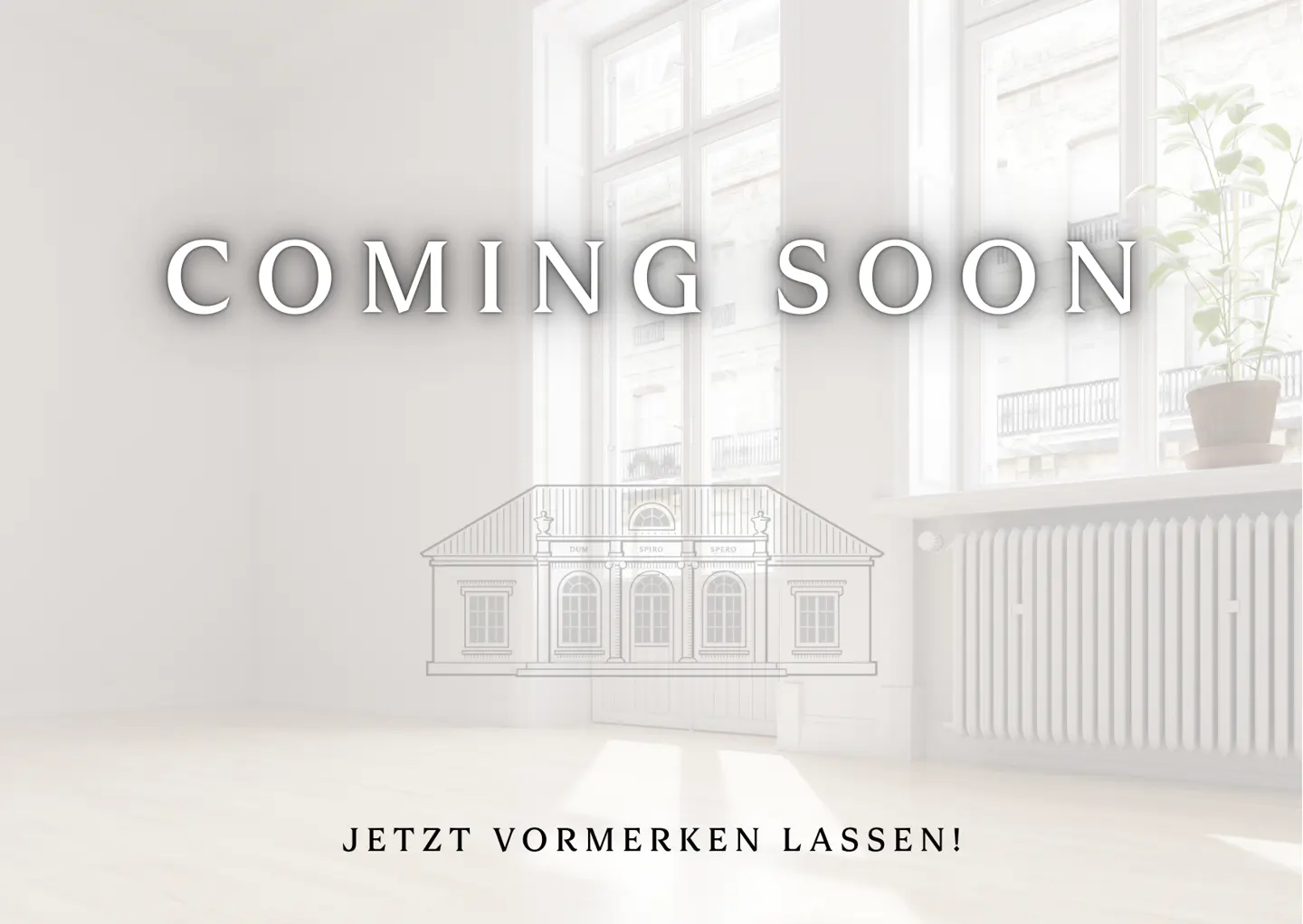 Bright, airy room with "Coming Soon" text, a building sketch, and "Jetzt Vormerken Lassen!" text. A plant sits on a windowsill.