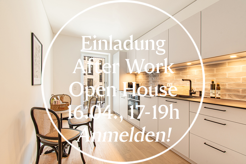 AFTER WORK OPEN HOUSE AM 16.4.* Raum für´s neue Glück!